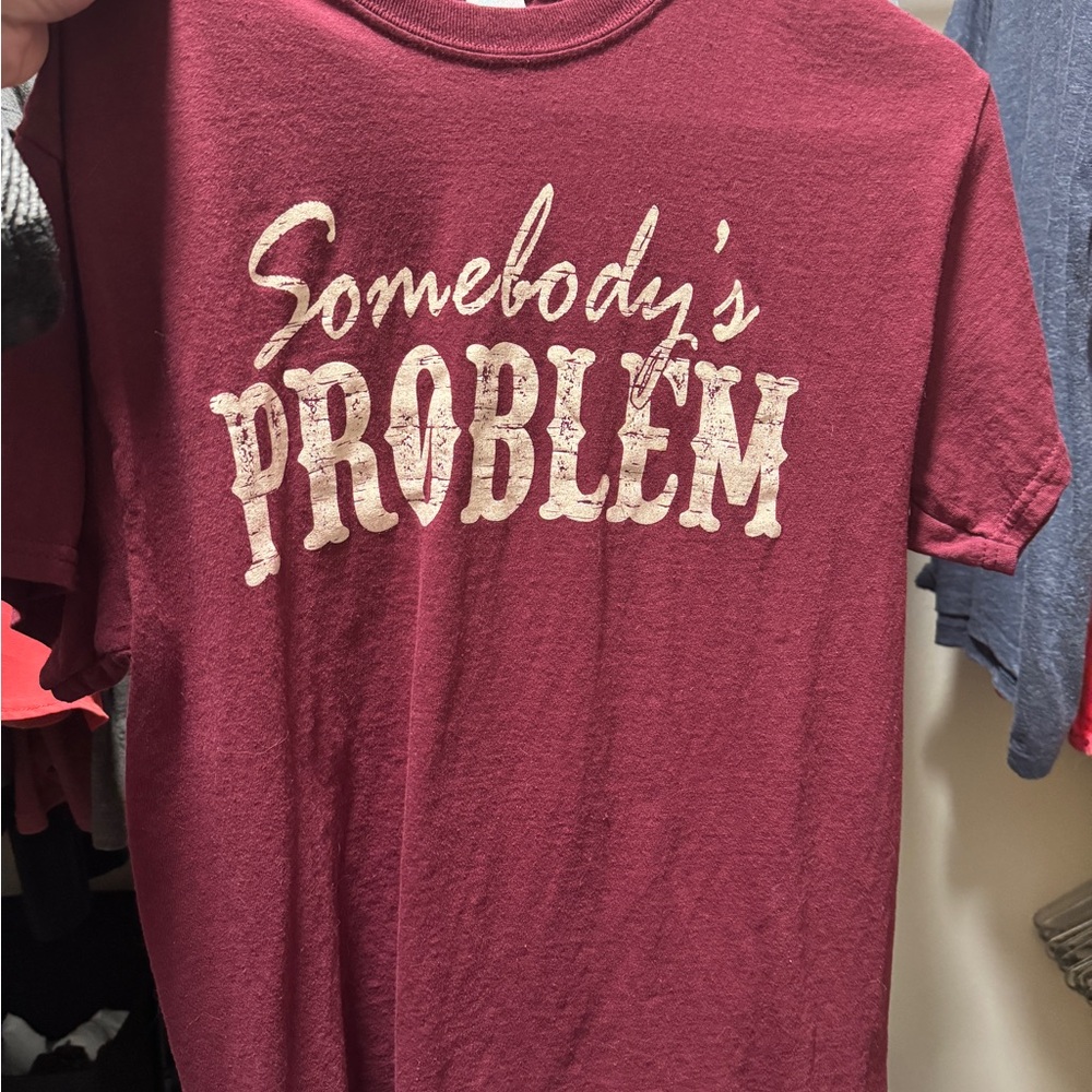 Somebody's Problem Maroon T-Shirt